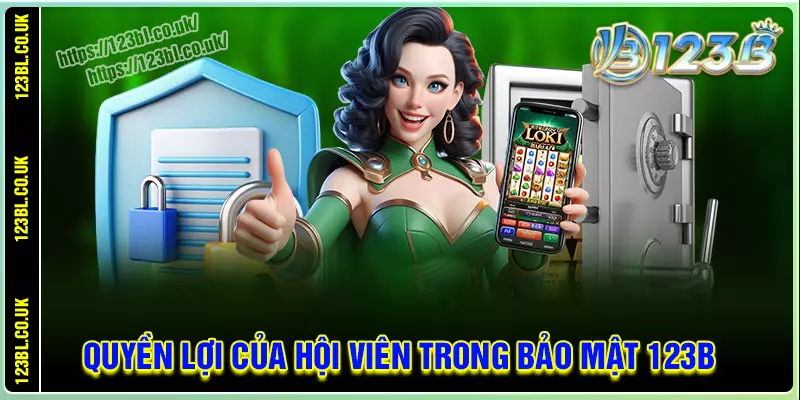 Quyền lợi hội viên trong chính sách bảo mật 123b