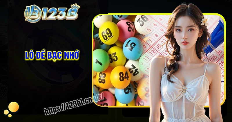 Tìm hiểu cách tính lô đề theo bạc nhớ tại nhà cái 123B